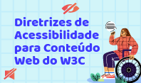 Ceweb.br publica tradução para português de diretrizes de acessibilidade voltadas a conteúdos na Web