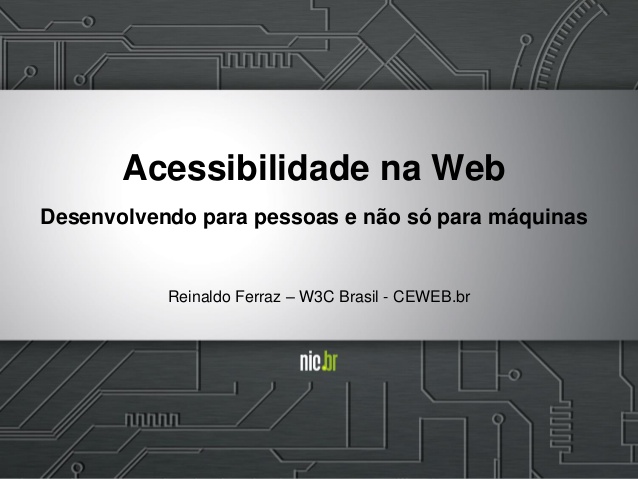 Acessibilidade na Web - Desenvolvendo para pessoas e não só para máquinas