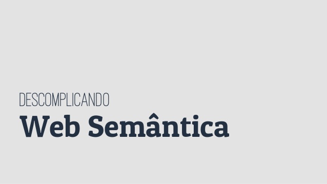 Descomplicando Web Semântica